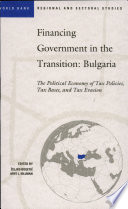 Financing government in the transition--Bulgaria : the political economy of tax policies, tax bases, and tax evasion /