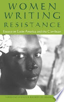Women writing resistance : essays on Latin America and the Caribbean /