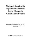 National survival in dependent societies : social change in Quebec and Poland /