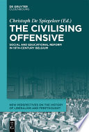 The Civilising Offensive : Social and educational reform in 19th century Belgium /