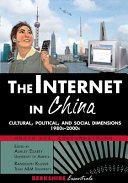 The Internet in China : cultural, political, and social dimensions, 1980s-2000s /