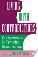 Living with contradictions : controversies in feminist social ethics /