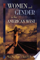 Women and gender in the American West : Jensen-Miller prize essays from the coalition for western women's history /