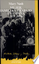 Mujer, familia y trabajo en Espa�na (1875-1936) /