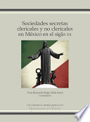 Sociedades secretas clericales y no clericales en México en el siglo XX /