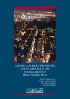 Las escalas de la geografía : del mundo al lugar : homenaje al profesor Miguel Panadero Moya /