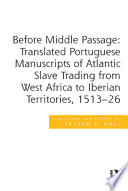 Before middle passage : translated Portuguese manuscripts of Atlantic slave trading from West Africa to Iberian territories, 1513-26 /