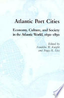 Atlantic port cities : economy, culture, and society in the Atlantic world 1650-1850 /