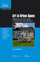 Art in urban space : reflections on city culture in Europe and North-America /