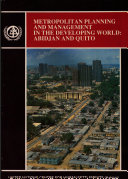 Metropolitan planning and management in the developing world : Abidjan and Quito