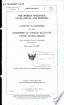 The Merida Initiative : guns, drugs, and friends : a report to members of the Committee on Foreign Relations, United States Senate, One Hundred Tenth Congress, first session, December 21, 2007