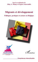 Migrants et développement : politiques, pratiques et acteurs en Belgique /