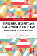 Terrorism, security and development in South Asia : national, regional and global implications /
