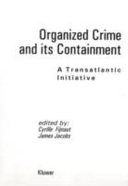 Organized crime and its containment : a transatlantic initiative /