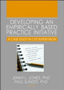 Developing an empirically based practice initiative : a case study in CPS supervision /