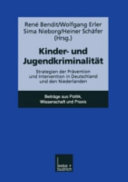 Kinder- und Jugendkriminalität : Strategien der Prävention und Intervention in Deutschland und den Niederlanden /