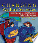 Changing welfare services : case studies of local welfare reform programs /