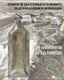 El fuerte de San Cristóbal en la memoria : de prisión a sanatorio penitenciario : el cementerio de las botellas /