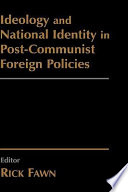 Ideology and national identity in post-communist foreign policies /