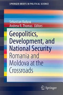 Geopolitics, development, and national security : Romania and Moldova at the crossroads /