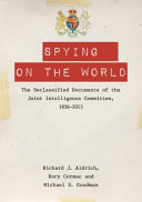 Spying on the world the declassified documents of the Joint Intelligence Committee /