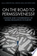 On the road to permissiveness? : change and covergence of moral regulation in Europe /