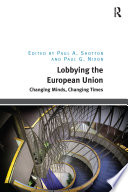 Lobbying the European Union : changing minds, changing times /