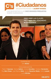 #Ciudadanos, deconstruyendo a Albert Rivera : las respuestas a las diez grandes preguntas sobre Ciudadanos /