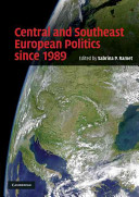 Central and southeast European politics since 1989 /