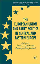 The European Union and party politics in Central and Eastern Europe /