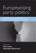 Europeanising party politics? : comparative perspectives on Central and Eastern Europe /