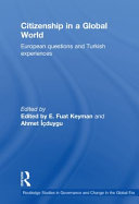 Citizenship in a global world : European questions and Turkish experiences /