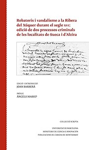 Robatoris i vandalisme a la Ribera del Xúquer durant el segle XVI : edició de dos processos criminals de les localitats de Sueca i d'Alzira /