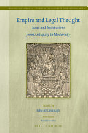 Empire and legal thought : ideas and institutions from antiquity to modernity /