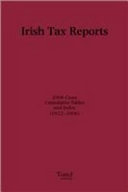 Irish tax reports : 2006 cases, cumulative tables and index (1922-2006) /