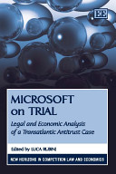 Microsoft on trial : legal and economic analysis of a transatlantic antitrust case /