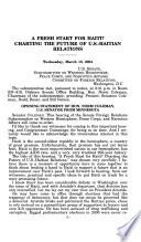 A fresh start for Haiti? : charting the future of U.S.-Haitian relations : hearing before the Subcommittee on Western Hemisphere, Peace Corps, and Narcotics Affairs of the Committee on Foreign Relations, United States Senate, One Hundred Eighth Congress, second session, March 10, 2004