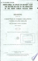 North Korea : an update in six-party talks and matters related to the resolution of the North Korean nuclear crisis : hearing before the Committee on Foreign Relations, United States Senate, One Hundred Ninth Congress, first session, June 14, 2005