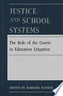 Justice and school systems : the role of the courts in education litigation /