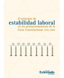 El principio de estabilidad laboral en los pronunciamientos de la Corte Constitucional, 1992-2005 /