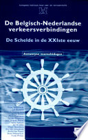 De Belgisch-Nederlandse verkeersverbindingen : de Schelde in de XXIste eeuw /