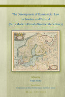 The development of commercial law in Sweden and Finland (early modern period-nineteenth century) /