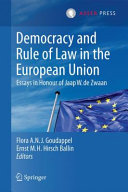 Democracy and rule of law in the European Union : essays in honour of Jaap W. de Zwaan /