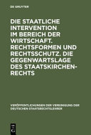 Die staatliche Intervention im Bereich der Wirtschaft : Rechtsformen und Rechtsschutz ; Die Gegenwartslage des Staatskirchenrechts /