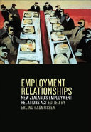 Employment relationships : New Zealand's employment relations act /