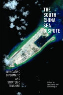 The South China Sea dispute : navigating diplomatic and strategic tensions /