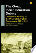 The Great Indian education debate : documents relating to the Orientalist-Anglicist controversy, 1781-1843 /