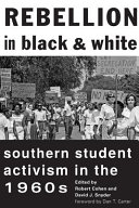 Rebellion in Black and white : southern student activism in the 1960s /