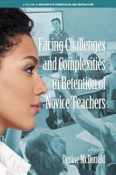 Facing challenges and complexities in retention of novice teachers /