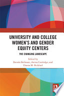 University and college women's and gender equity centers : the changing landscape /